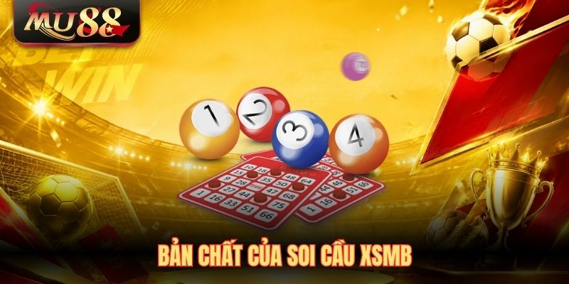 Bản chất của soi cầu XSMB