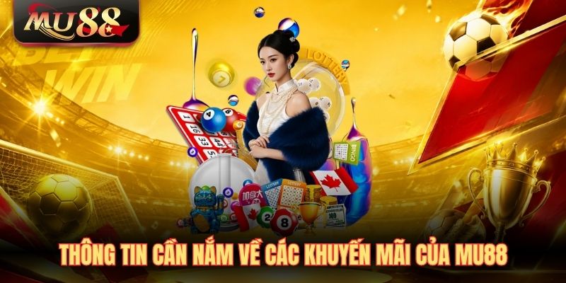 Thông tin cần nắm về các khuyến mãi của MU88